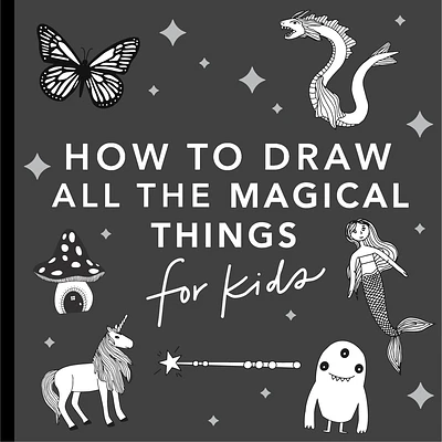 Magical Things: How to Draw Books for Kids with Unicorns, Dragons, Mermaids