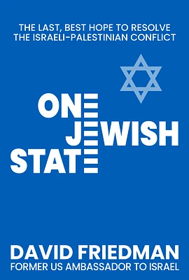 One Jewish State: The Last, Best Hope to Resolve the Israeli-Palestinian Conflict with a Foreword by Mike Pompeo (Hardcover)