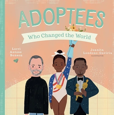 Adoptees Who Changed the World: A Board Book (People Who Changed the World) (Board book)