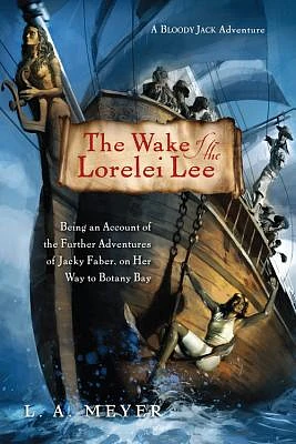 The Wake of the Lorelei Lee: Being an Account of the Further Adventures of Jacky Faber, on Her Way to Botany Bay (Bloody Jack Adventures #8) (Paperback)