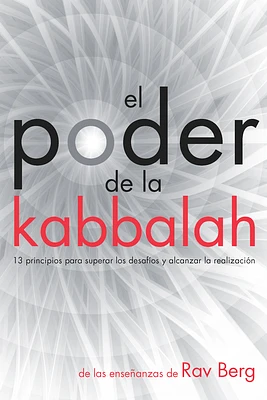 El Poder de la Kabbalah: 13 principios para superar los desafíos y alcanzar la realización (Paperback)