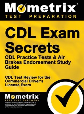 CDL Exam Secrets CDL Practice Test Secrets, Study Guide: CDL Test Review for the Commercial Driver's License Exam