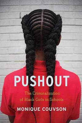 Pushout: The Criminalization of Black Girls in Schools (Hardcover)