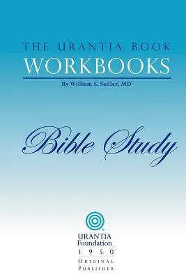 The Urantia Book Workbooks: Volume 6 - Bible Study