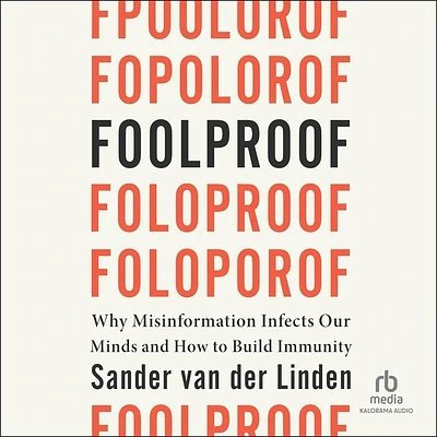 Foolproof: Why Misinformation Infects Our Minds and How to Build Immunity (MP3 CD)