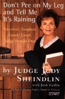 Don't Pee on My Leg and Tell Me It's Raining: America's Toughest Family Court Judge Speaks Out (Paperback)