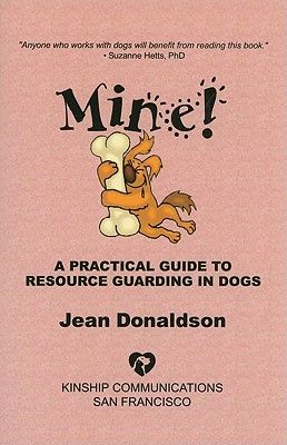 Mine!: A Practical Guide to Resource Guarding in Dogs