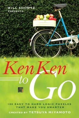 Will Shortz Presents Kenken to Go: 100 Easy to Hard Logic Puzzles That Make You Smarter