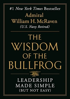 The Wisdom of the Bullfrog: Leadership Made Simple (But Not Easy) (Hardcover)