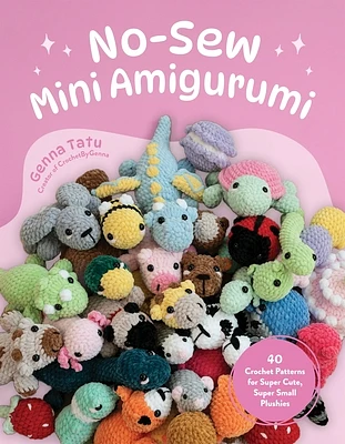 No-Sew Mini Amigurumi: 40 Crochet Patterns for Super Cute, Super Small Plushies (Paperback)