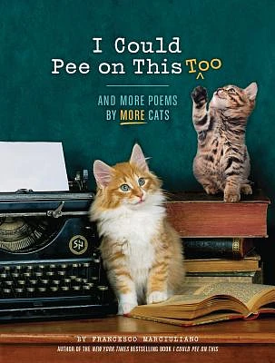 I Could Pee on This  Too: And More Poems by More Cats (Poetry Book for Cat Lovers, Cat Humor Books, Funny Gift Book) (Hardcover)