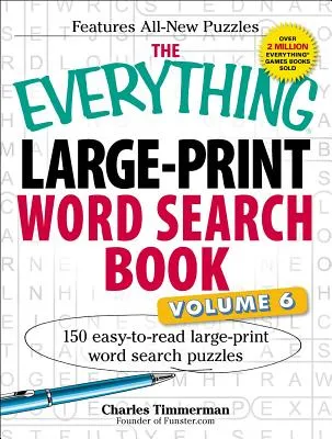 The Everything Large-Print Word Search Book, Volume VI: 150 Easy-To-Read Large-Print Word Search Puzzles