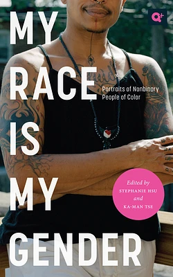 My Race Is My Gender: Portraits of Nonbinary People of Color (Q+  Public) (Paperback)