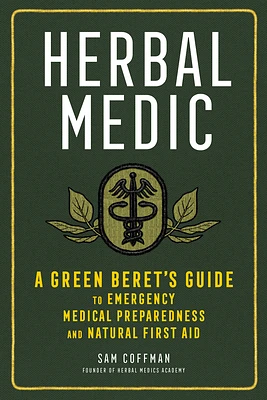 Herbal Medic: A Green Beret's Guide to Emergency Medical Preparedness and Natural First Aid (Hardcover)