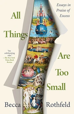 All Things Are Too Small: Essays in Praise of Excess (Paperback)