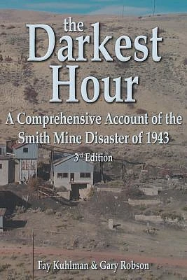 The Darkest Hour: A Comprehensive Account of the Smith Mine Disaster of 1943 (Paperback)