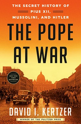 The Pope at War: The Secret History of Pius XII, Mussolini