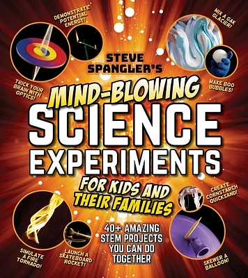 Steve Spangler's Mind-Blowing Science Experiments for Kids and Their Families: 40+ exciting STEM projects you can do together (Steve Spangler Science Experiments for Kids) (Paperback)