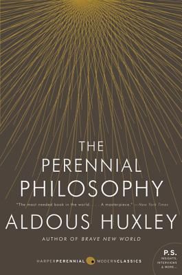 The Perennial Philosophy: An Interpretation of the Great Mystics, East and West (Paperback)