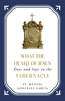 What the Heart of Jesus Does and Says in the Tabernacle (Paperback)