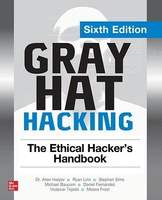 Gray Hat Hacking: The Ethical Hacker's Handbook, Sixth Edition (Paperback)