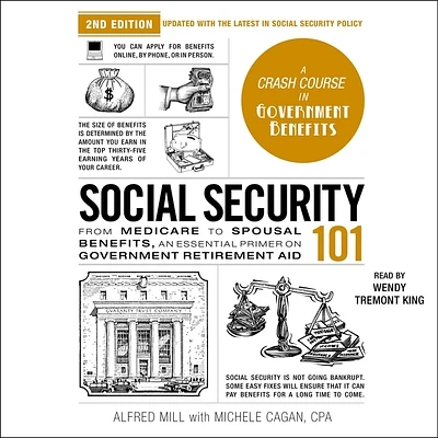 Social Security 101, 2nd Edition: From Medicare to Spousal Benefits, an Essential Primer on Government Retirement Aid (Compact Disc)