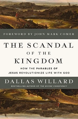 The Scandal of the Kingdom: How the Parables of Jesus Revolutionize Life with God (Hardcover)