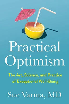 Practical Optimism: The Art, Science, and Practice of Exceptional Well-Being (Hardcover)