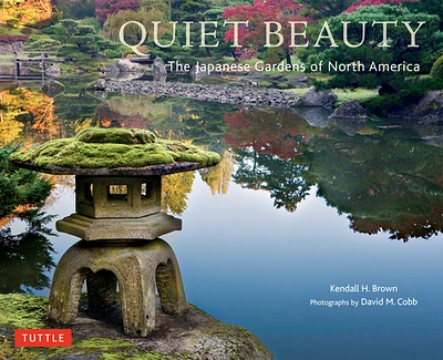 Quiet Beauty: The Japanese Gardens of North America (Hardcover)