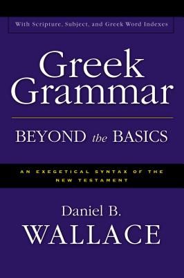 Greek Grammar Beyond the Basics: An Exegetical Syntax of the New Testament (Hardcover)