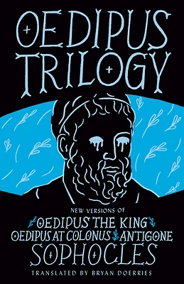 Oedipus Trilogy: New Versions of Sophocles' Oedipus the King, Oedipus at Colonus, and Antigone (Paperback)