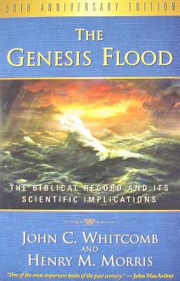 The Genesis Flood: The Biblical Record and Its Scientific Implications