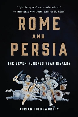 Rome and Persia: The Seven Hundred Year Rivalry (Paperback)