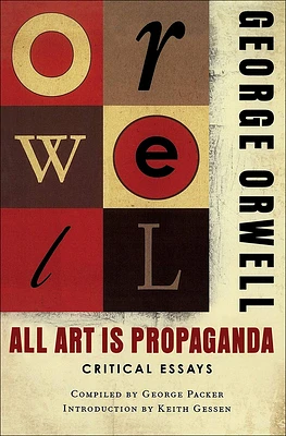 All Art Is Propaganda: Critical Essays: Critical Essays (Prebound)