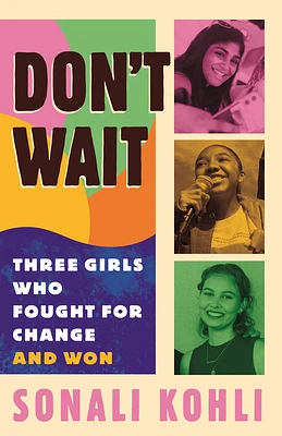 Don't Wait: Three Girls Who Fought for Change and Won (Paperback)