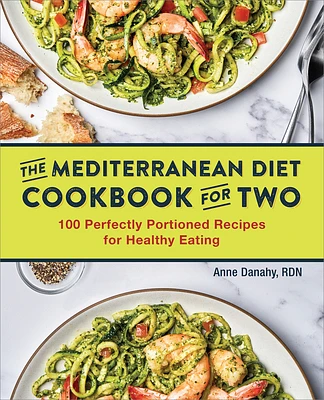 The Mediterranean Diet Cookbook for Two: 100 Perfectly Portioned Recipes for Healthy Eating (Paperback)