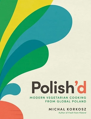 Polish'd: Modern Vegetarian Cooking from Global Poland (Hardcover)