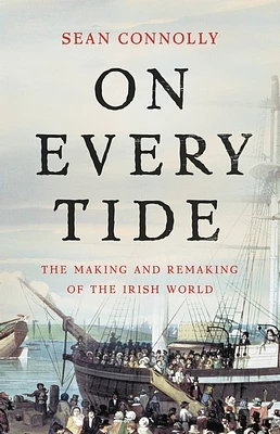 On Every Tide: The Making and Remaking of the Irish World (Hardcover)