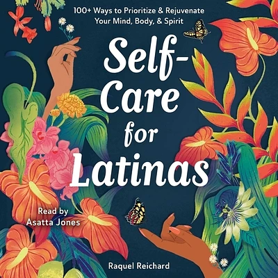 Self-Care for Latinas: 100+ Ways to Prioritize & Rejuvenate Your Mind, Body, & Spirit (Compact Disc)