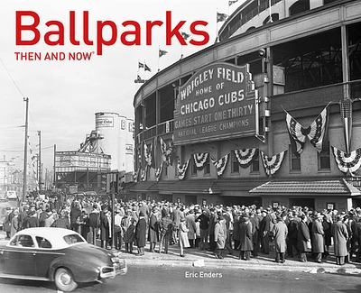 Ballparks Then and Now (Then and Now®) (Hardcover)