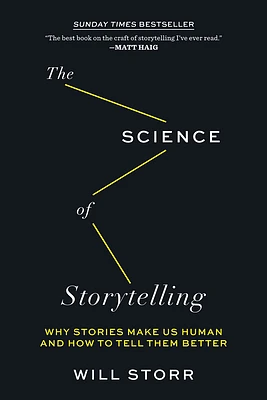 The Science of Storytelling: Why Stories Make Us Human and How to Tell Them Better (Paperback)