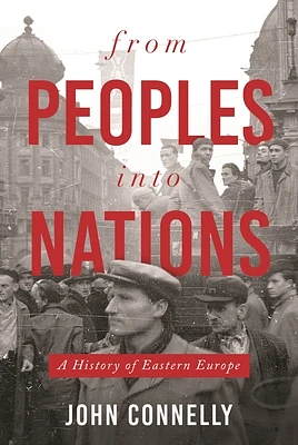 From Peoples Into Nations: A History of Eastern Europe (Paperback)