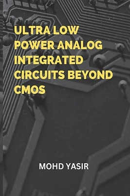 Ultra Low Power Analog Integrated Circuits Beyond CMOS (Paperback)