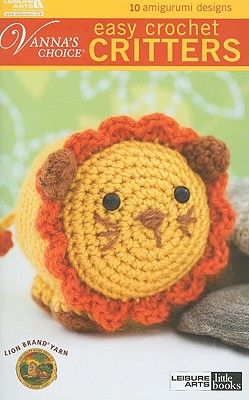 Easy Crochet Critters: 10 Amigurumi Designs (Vanna's Choice) (Paperback)