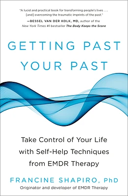 Getting Past Your Past: Take Control of Your Life with Self-Help Techniques from EMDR Therapy (Paperback)