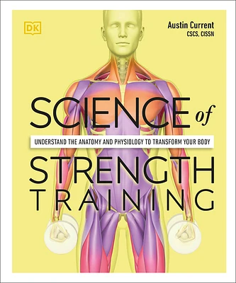 Science of Strength Training: Understand the anatomy and physiology to transform your body (DK Science of) (Paperback)