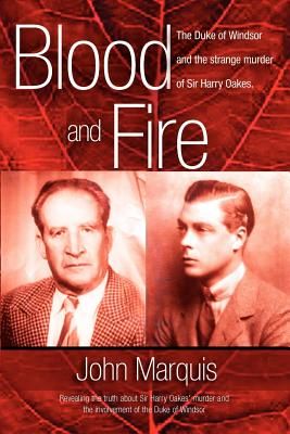 Blood and Fire: The Duke of Windsor and the Strange Murder of Sir Harry Oakes. (P/B)