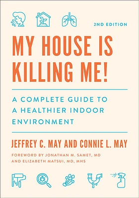 My House Is Killing Me!: A Complete Guide to a Healthier Indoor Environment (Paperback)