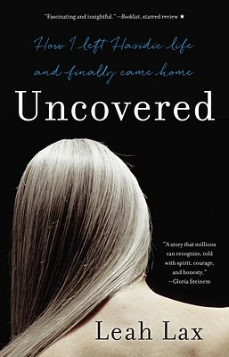 Uncovered: How I Left Hasidic Life and Finally Came Home (Paperback)