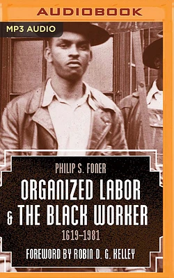 Organized Labor and the Black Worker, 1619-1981 (MP3 CD)